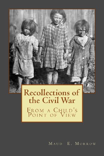 Recollections of the Civil War (9781475048216) by Morrow, Maud E.