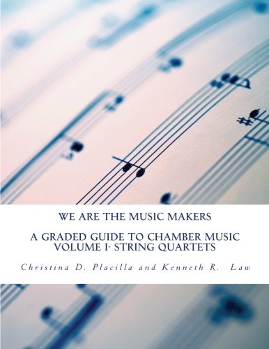 Beispielbild fr We Are The Music Makers: Volume I: A Graded Guide to Chamber Music- String Quartets (Volume 1) zum Verkauf von Revaluation Books