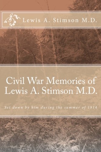 Beispielbild fr Civil War Memories of Lewis A. Stimson M.D.: Set down by him during the summer of 1914 zum Verkauf von Revaluation Books
