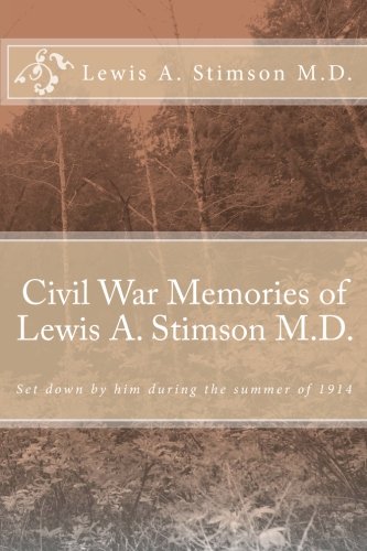 Imagen de archivo de Civil War Memories of Lewis A. Stimson M.D.: Set down by him during the summer of 1914 a la venta por Revaluation Books