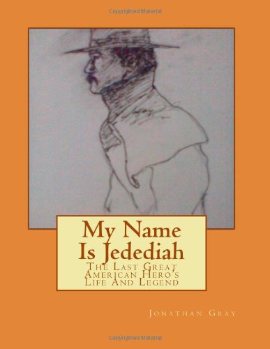 My Name Is Jedediah: Life And Legend (9781475052060) by Gray, Jonathan
