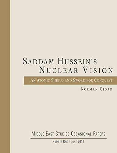 Imagen de archivo de Saddam Hussein's Nuclear Vision: An Atomic Shield and Sword for Conquest a la venta por THE SAINT BOOKSTORE