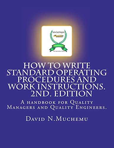 Stock image for How to write standard operating procedures and work Instructions.2ND EDITION: A handbook for Quality Managers and Quality Engineers. for sale by THE SAINT BOOKSTORE