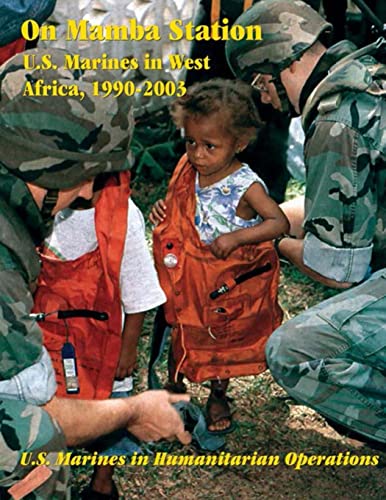 Stock image for On Mamba Station: U.S. Marines in West Africa, 1990 - 2003: U.S. Marines in Humanitarian Operations for sale by Lucky's Textbooks