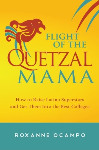 Stock image for Flight of the Quetzal Mama: How to Raise Latino Superstars and Get Them Into the Best Colleges for sale by Books From California