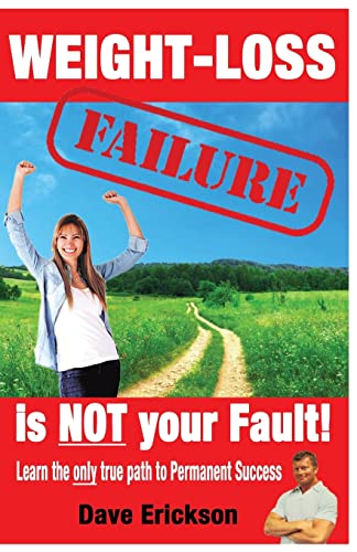 9781475065961: Weight-Loss Failure is NOT your Fault!: Why and what you MUST do to succeed permanently.