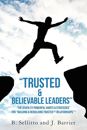 Beispielbild fr Trusted Believable Leaders: The Seven (7) Powerful Habits Strategies For Building Rebuilding Trusted (TR) Relationships zum Verkauf von New Legacy Books