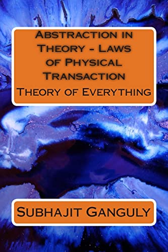 Stock image for Abstraction in Theory - Laws of Physical Transaction: Theory of Everything for sale by THE SAINT BOOKSTORE