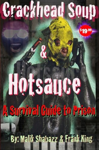 9781475073799: Crackhead Soup and Hotsauce: A Guide to Survive in Prison