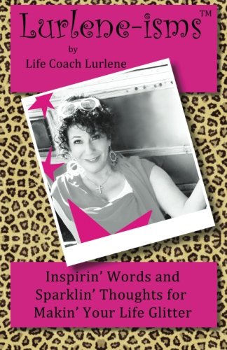 9781475077414: Lurlene-ismsTM: Inspirin' Words and Sparklin' Thoughts for Making Your Life Glitter
