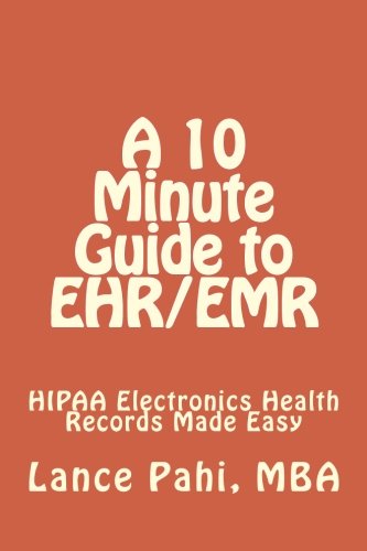 Beispielbild fr A 10 Minute Guide to EHR/EMR: Electronics Health Records Made Easy zum Verkauf von Revaluation Books