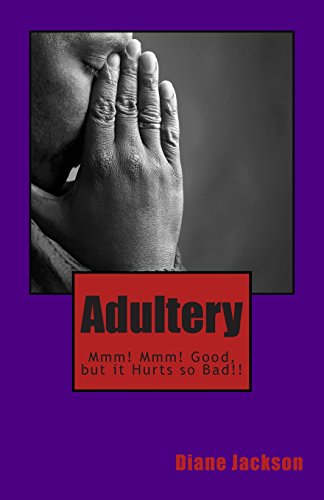Adultery: Mâ€™m! Mâ€™m! Good, but it Hurt so Bad!! (9781475085587) by Jackson, Diane