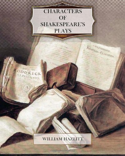 Characters of Shakespeare's Plays (9781475087680) by William Hazlitt