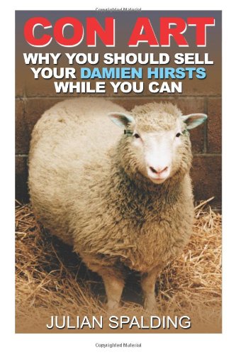 Imagen de archivo de Con Art - Why you should sell your Damien Hirsts while you Can a la venta por Better World Books