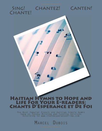 Stock image for Haitian Hymns to Hope and Life For Your E-readers: Chants D'Esprance et De Foi: The Most Popular French and Haitian Creole Hymns Sung on Sunday . (Volume 1) (French Edition) for sale by Revaluation Books