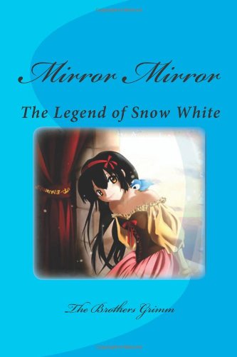 Mirror Mirror: The Legend of Snow White (9781475097429) by Grimm, The Brothers