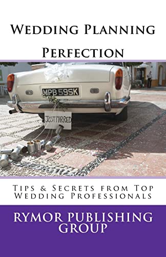 Wedding Planning Perfection: Tips & Secrets From Top Wedding Professionals (9781475098174) by Group, Rymor Publishing; Townsend, Sharon T; Frame, Angeline; Hoffberger, Rachel; Buntin, Kara; Green, Mindy; Carter, Cathy; Ackers, Coleen;...