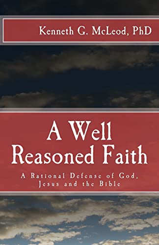 Stock image for A Well Reasoned Faith: A Rational Defense of God, Jesus and the Bible for sale by THE SAINT BOOKSTORE