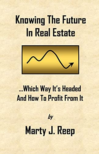 Beispielbild fr Knowing The Future In Real Estate Which Way It's Headed And How To Profit From It zum Verkauf von PBShop.store US