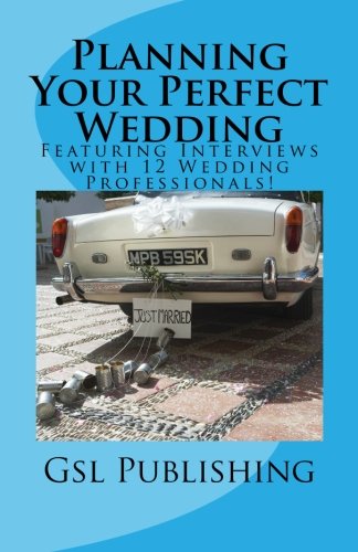Stock image for Planning Your Perfect Wedding: Featuring Interviews with 12 Wedding Professionals! for sale by Revaluation Books