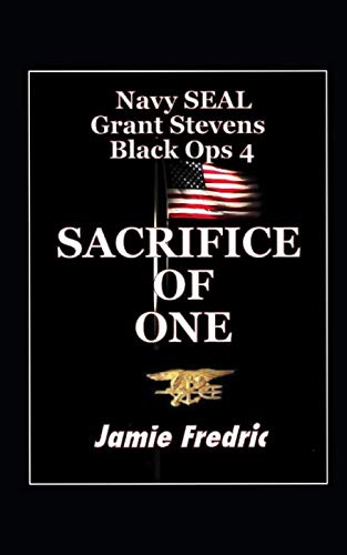 9781475101522: Sacrifice of One: Navy SEAL Grant Stevens - Black Ops 4