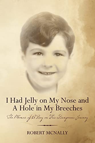 Stock image for I Had Jelly on My Nose and A Hole in My Breeches: The Memoir of A Boy on His Dangerous Journey (Volume 1) for sale by Buyback Express