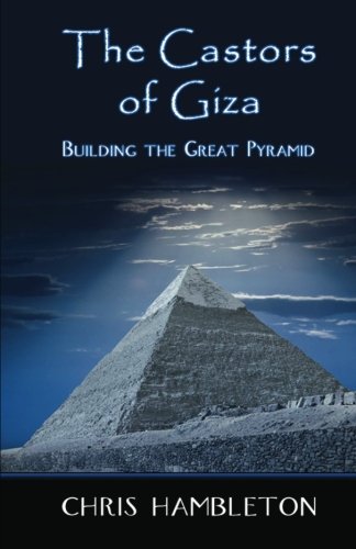 9781475104424: The Castors of Giza: Building the Great Pyramid (The Days of Noah Series)