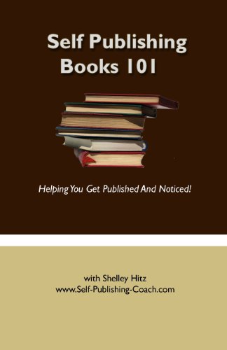 9781475104592: Self Publishing Books 101: Helping You Get Published and Noticed!