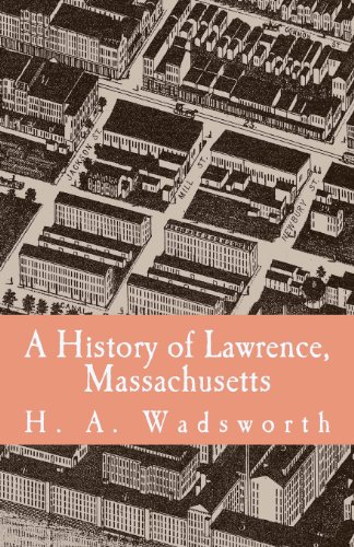 9781475105605: A History of Lawrence, Massachusetts: with portraits and biographical sketches of ex-mayors up to 1880 and other distinguished citizens, including many business and professional men now living