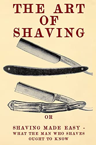 Beispielbild fr The Art of Shaving: Shaving Made Easy - What the man who shaves ought to know. zum Verkauf von SecondSale