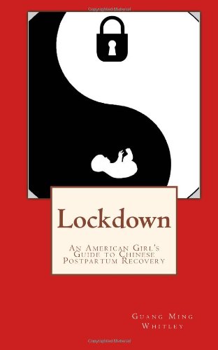 Imagen de archivo de Lockdown: An American Girl's Guide to Chinese Postpartum Recovery a la venta por ThriftBooks-Atlanta