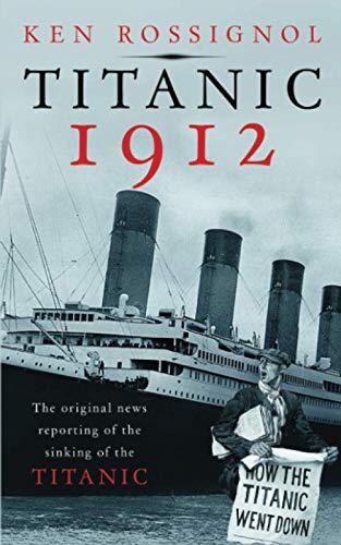 Beispielbild fr Titanic 1912: The original news reporting of the sinking of the Titanic zum Verkauf von ThriftBooks-Atlanta