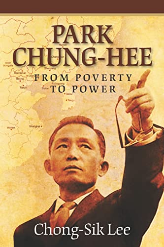 Imagen de archivo de Park Chung-Hee: From Poverty to Power a la venta por Lucky's Textbooks