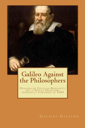Galileo Against the Philosophers (9781475117448) by Galileo, Galilei; Spinelli, Girolamo; Di Ronchitti, Cecco