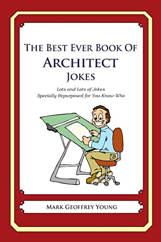 Beispielbild fr The Best Ever Book of Architect Jokes: Lots and Lots of Jokes Specially Repurposed for You-Know-Who zum Verkauf von WorldofBooks