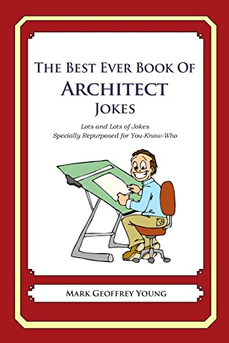 Imagen de archivo de The Best Ever Book of Architect Jokes: Lots and Lots of Jokes Specially Repurposed for You-Know-Who a la venta por WorldofBooks
