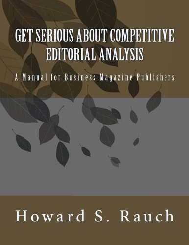 Imagen de archivo de Get Serious About Competitive Editorial Analysis: A Manual for Business Magazine Publishers a la venta por THE SAINT BOOKSTORE