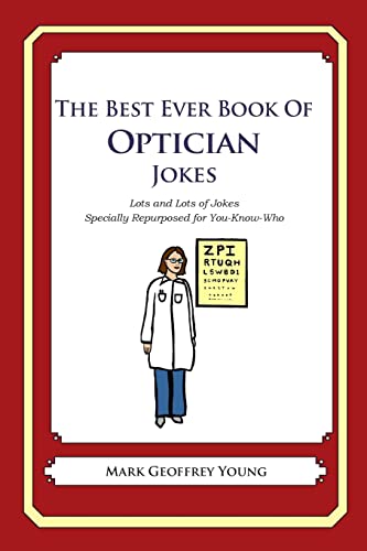 The Best Ever Book of Optician Jokes: Lots and Lots of Jokes Specially Repurposed for You-Know-Who