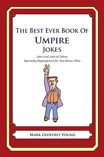 9781475119954: The Best Ever Book of Umpire Jokes: Lots and Lots of Jokes Specially Repurposed for You-Know-Who