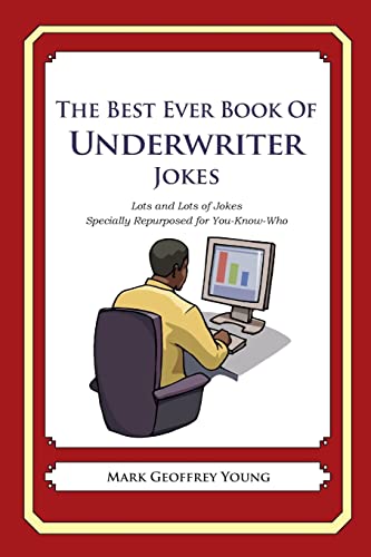 9781475119961: The Best Ever Book of Underwriter Jokes: Lots and Lots of Jokes Specially Repurposed for You-Know-Who