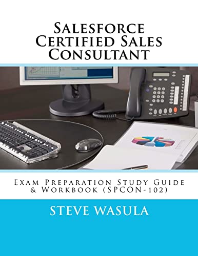Beispielbild fr Salesforce Certified Sales Consultant: Exam Preparation Study Guide & Workbook (SPCON-102) zum Verkauf von Mispah books