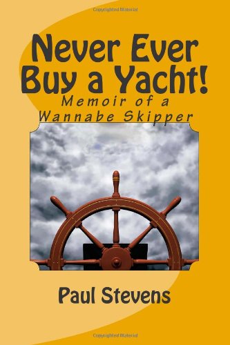 Never Ever Buy a Yacht! (9781475123807) by Unknown Author