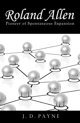 Stock image for Roland Allen: Pioneer of Spontaneous Expansion for sale by WorldofBooks