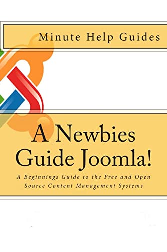 9781475127591: A Newbies Guide Joomla!: A Beginnings Guide to the Free and Open Source Content Management Systems