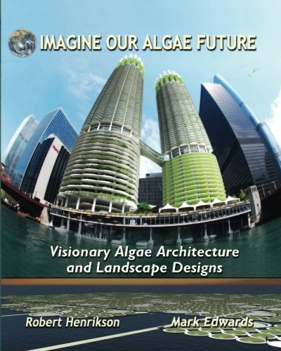 9781475128185: Imagine Our Algae Future: Visionary Algae Architecture and Landscape Design: Volume 1
