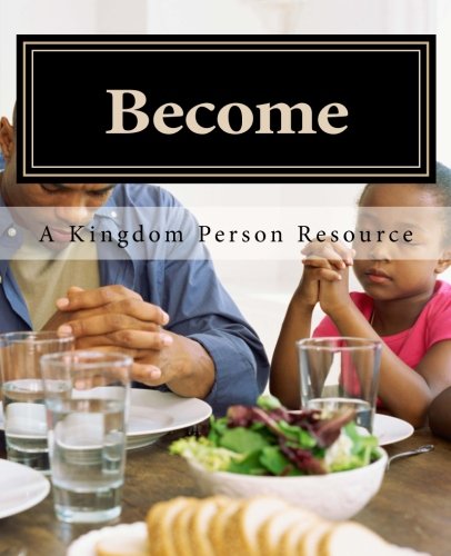 Beispielbild fr Become: A Kingdom Person Resource zum Verkauf von Irish Booksellers
