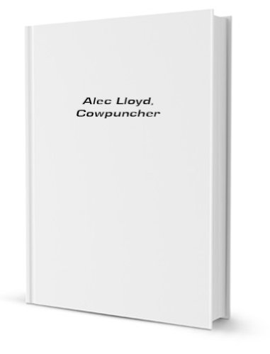 Stock image for Alec Lloyd, Cowpuncher for sale by Revaluation Books