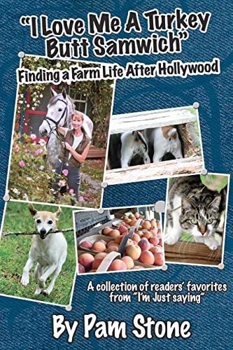 Stock image for I Love Me a Turkey Butt Samwich: Finding A Farm Life After Hollywood [Paperback] for sale by Mycroft's Books