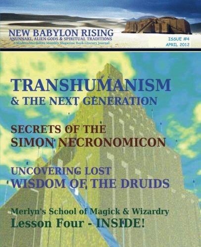 Stock image for New Babylon Rising: Anunnaki, Alien Gods & Spiritual Traditions: A Modern Mardukite Monthly Magazine Book Literary Journal: Issue #4, April 2012 (Volume 4) for sale by Revaluation Books