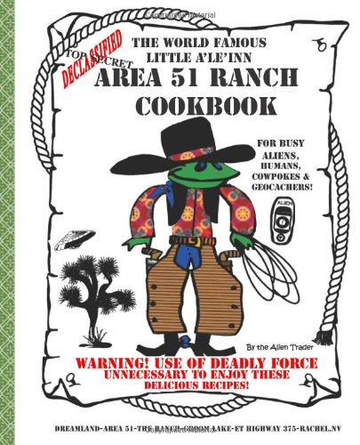 Beispielbild fr Area 51 Ranch Cookbook for Busy Aliens, Humans, Cowpokes & Geocachers zum Verkauf von HPB-Ruby